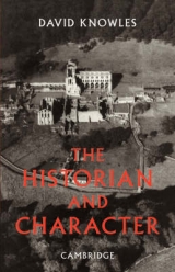 The Historian and Character - Knowles, Dom David