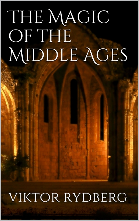 The Magic of the Middle Ages - Viktor Rydberg