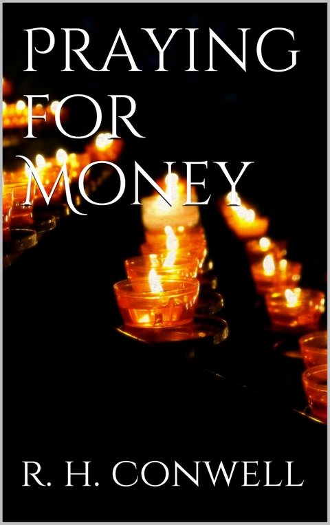 Praying for Money - Russell H. Conwell