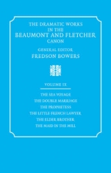 The Dramatic Works in the Beaumont and Fletcher Canon: Volume 9, The Sea Voyage, The Double Marriage, The Prophetess, The Little French Lawyer, The Elder Brother, The Maid in the Mill - Beaumont, Francis; Fletcher, John; Bowers, Fredson