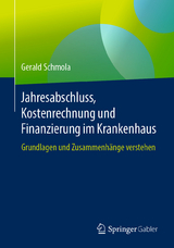 Jahresabschluss, Kostenrechnung und Finanzierung im Krankenhaus -  Gerald Schmola