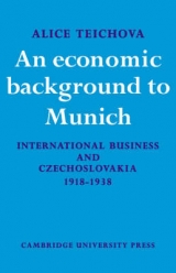 An Economic Background to Munich - Teichova, Alice