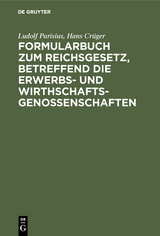 Formularbuch zum Reichsgesetz, betreffend die Erwerbs- und Wirthschaftsgenossenschaften - Ludolf Parisius, Hans Crüger