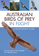 Australian Birds of Prey in Flight -  Stephen Debus,  Mat Gilfedder,  Richard Seaton