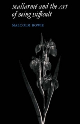 Mallarmé and the Art of Being Difficult - Bowie, Malcolm