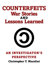 Counterfeits, War Stories and Lessons Learned -  Christopher T. Macolini