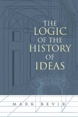 The Logic of the History of Ideas - Bevir, Mark