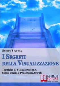 I Segreti Della Visualizzazione - Enrico Sigurtà