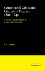 Commercial Crisis and Change in England 1600-1642 - Supple, B. E.