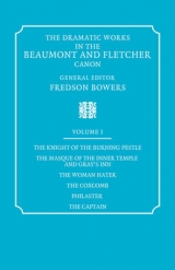 The Dramatic Works in the Beaumont and Fletcher Canon: Volume 1, The Knight of the Burning Pestle, The Masque of the Inner Temple and Gray's Inn, The Woman Hater, The Coxcomb, Philaster, The Captain - Beaumont, Francis; Fletcher, John; Bowers, Fredson