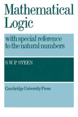 Mathematical Logic with Special Reference to the Natural Numbers - Steen, S. W. P.