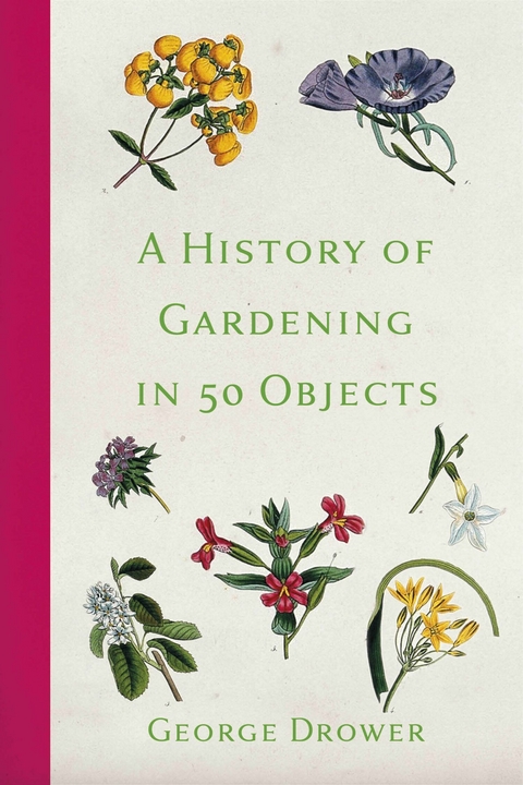 A History of Gardening in 50 Objects -  George Drower