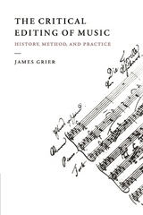 The Critical Editing of Music - Grier, James