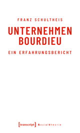 Unternehmen Bourdieu - Franz Schultheis