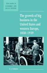 The Growth of Big Business in the United States and Western Europe, 1850–1939 - Schmitz, Christopher J.