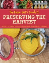 Farm Girl's Guide to Preserving the Harvest -  Ann Accetta-Scott