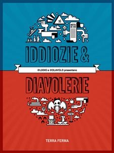Iddiozie & Diavolerie -  @Dlavolo,  @lddio, Terra Ferma
