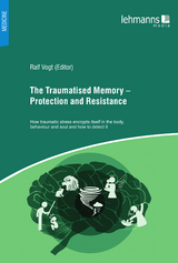 The Traumatised Memory – Protection and Resistance - Ralf Vogt