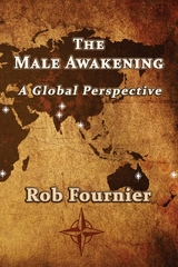 The Male Awakening : A Global Perspective -  Rob Fournier