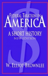 Federal Taxation in America - Brownlee, W. Elliot