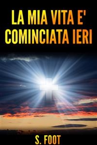 La mia vita e' cominciata ieri - Stephen Foot