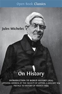 On History - Lionel Gossman (translator), Edward K. Kaplan (translator), Flora Kimmich (translator), Jules Michelet