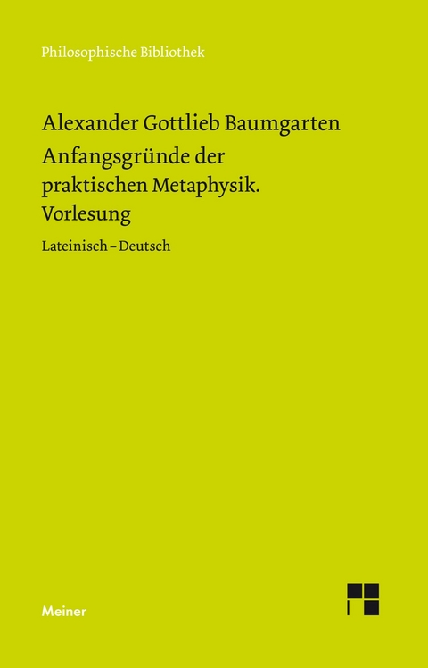 Anfangsgründe der praktischen Metaphysik - Alexander Gottlieb Baumgarten