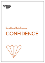 Confidence (HBR Emotional Intelligence Series) - Harvard Business Review, Tomas Chamorro-Premuzic, Rosabeth Moss Kanter, Amy Jen Su, Peter Bregman