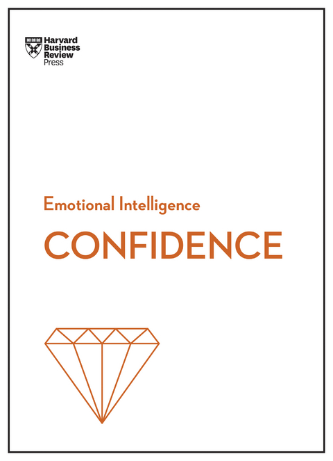 Confidence (HBR Emotional Intelligence Series) - Harvard Business Review, Tomas Chamorro-Premuzic, Rosabeth Moss Kanter, Amy Jen Su, Peter Bregman