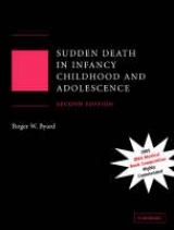 Sudden Death in Infancy, Childhood and Adolescence - Byard, Roger W.