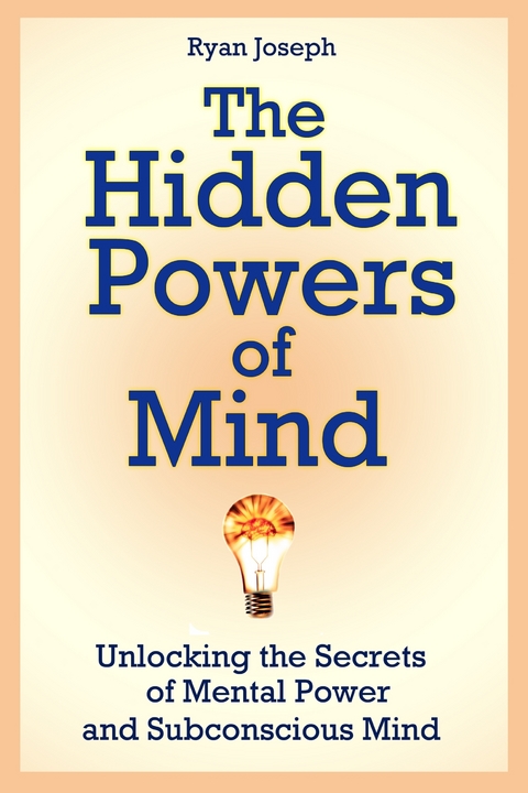 Hidden Powers of Mind: Unlocking the Secrets of Mental Power and Subconscious Mind -  Ryan JD Joseph