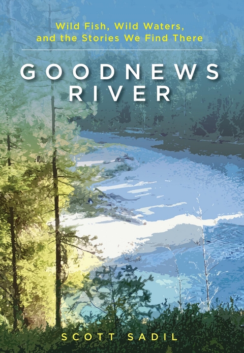 Goodnews River -  Scott Sadil