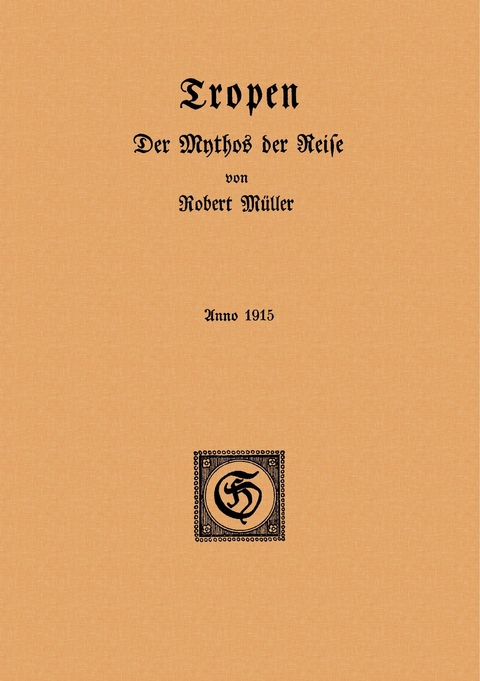 Tropen. Der Mythos der Reise -  Robert Müller