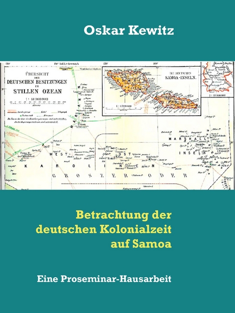 Betrachtung der deutschen Kolonialzeit auf Samoa - Oskar Kewitz