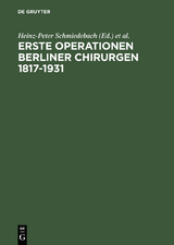 Erste Operationen Berliner Chirurgen 1817–1931 - 