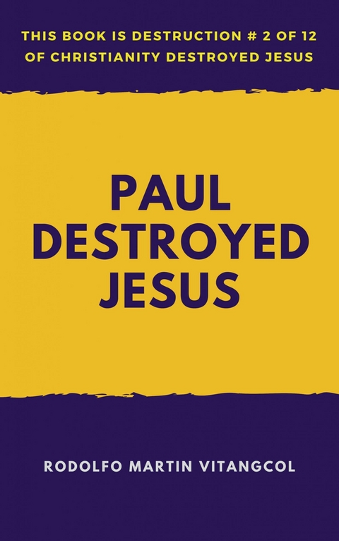 Paul Destroyed Jesus -  Rodolfo Martin Vitangcol