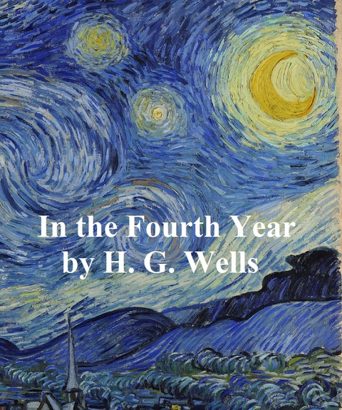 In the Fourth Year -  H. G. Wells