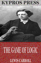 Game of Logic -  Lewis Carroll