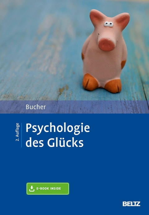 Psychologie des Glücks -  Anton Bucher