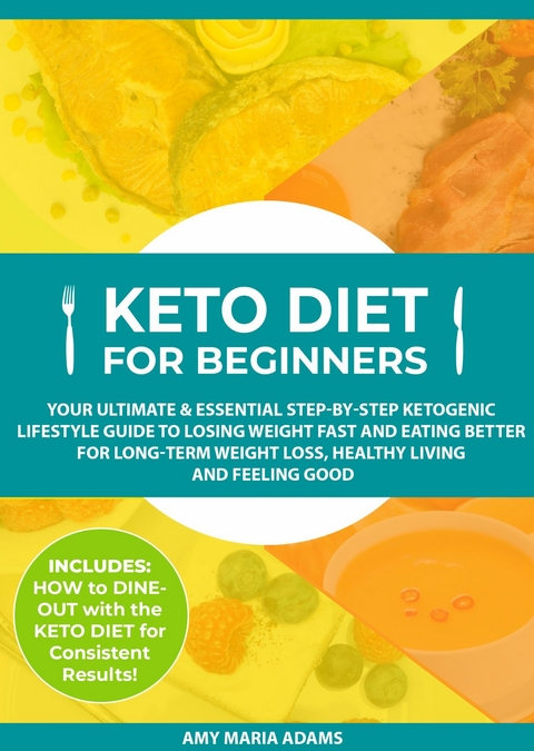 Keto Diet for Beginners -  Amy Maria Adams