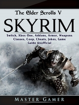 Elder Scrolls V Skyrim, Switch, Xbox One, Addons, Armor, Weapons, Classes, Coop, Cheats, Jokes, Game Guide Unofficial -  Master Gamer