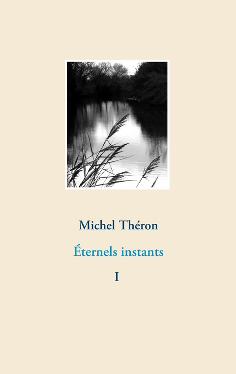 Éternels instants - Michel Théron