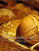 The Bread and Biscuit Baker's and Sugar-Boiler's Assistant - Robert Wells