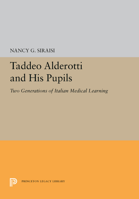 Taddeo Alderotti and His Pupils -  Nancy G. Siraisi