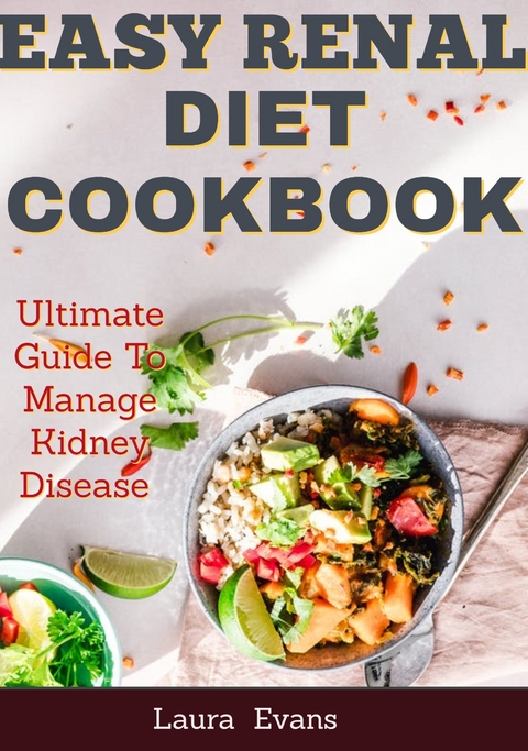 Easy Renal Diet Cookbook -  Laura Evans