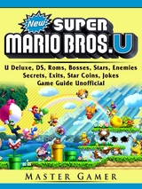 New Super Mario Bros, U Deluxe, DS, Roms, Bosses, Stars, Enemies, Secrets, Exits, Star Coins, Jokes, Game Guide Unofficial -  Master Gamer