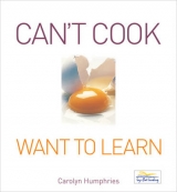 Can't Cook Want to Learn - Humphries, Carolyn