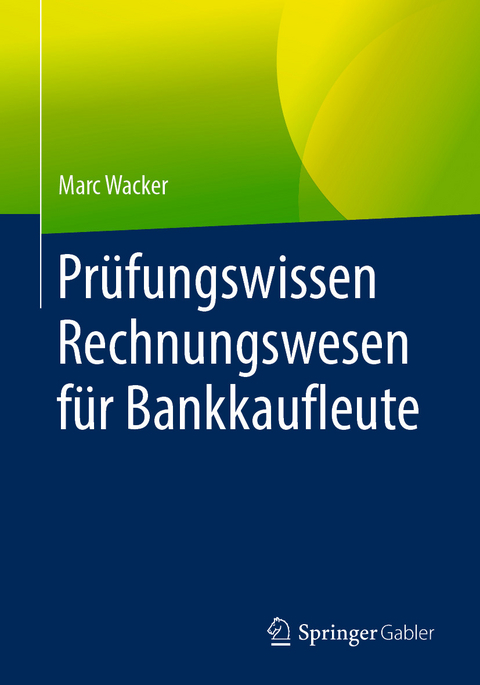 Prüfungswissen Rechnungswesen für Bankkaufleute - Marc Wacker