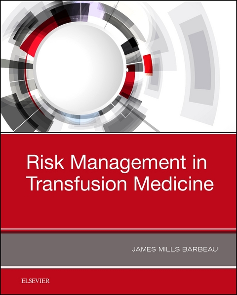 Risk Management in Blood Transfusion Medicine -  J. Mills Barbeau