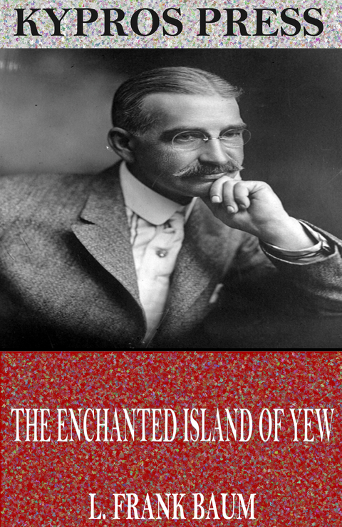 The Enchanted Island of Yew - L. Frank Baum